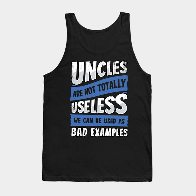 Uncles Are Not Totally Useless Tank Top by Dolde08